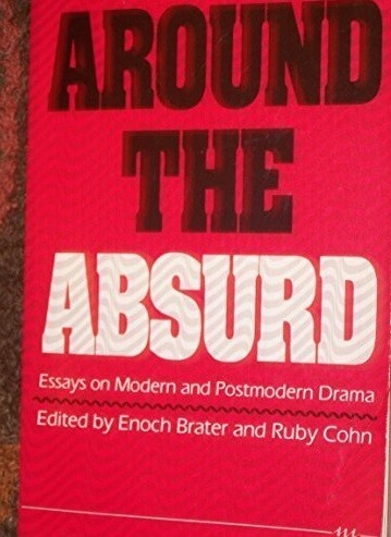 Around the absurd : essays on modern and postmodern drama