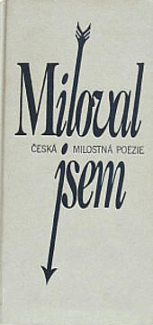 Miloval jsem : drobné skvosty české milostné poezie