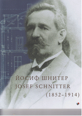 Josif Šniter : (1852-1914) = Josef Schnitter : (1852-1914)  (odkaz v elektronickém katalogu)