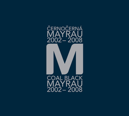 Černočerná Mayrau 2002-2008 = Coal black Mayrau 2002-2008