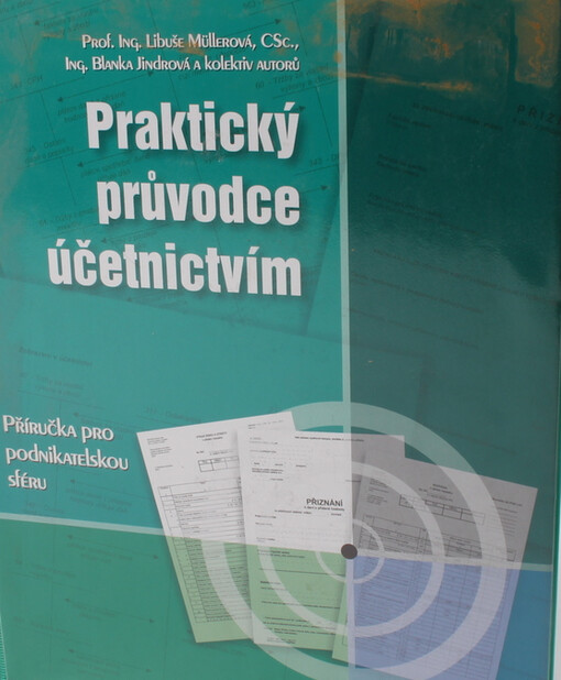 Praktický průvodce účetnictvím: příručka pro podnikatelskou sféru