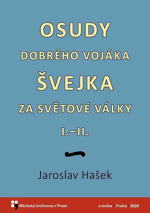 Osudy dobrého vojáka Švejka za světové války.