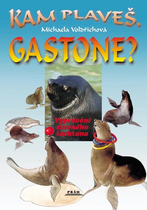 Kam plaveš, Gastone?: vyprávění slavného lachtana
