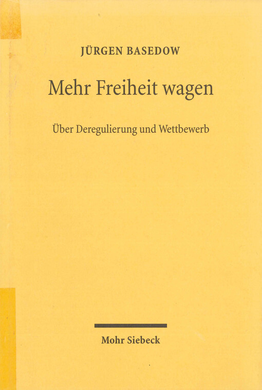 Mehr Freiheit wagen : über Deregulierung und Wettbewerb