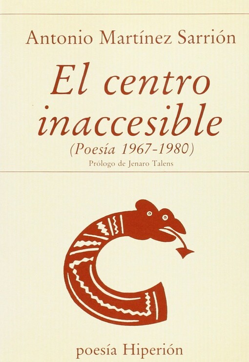 El centro inaccesible (poesia 1967-1980) (Coleccion Poesia Hiperion) (Spanish Edition)
