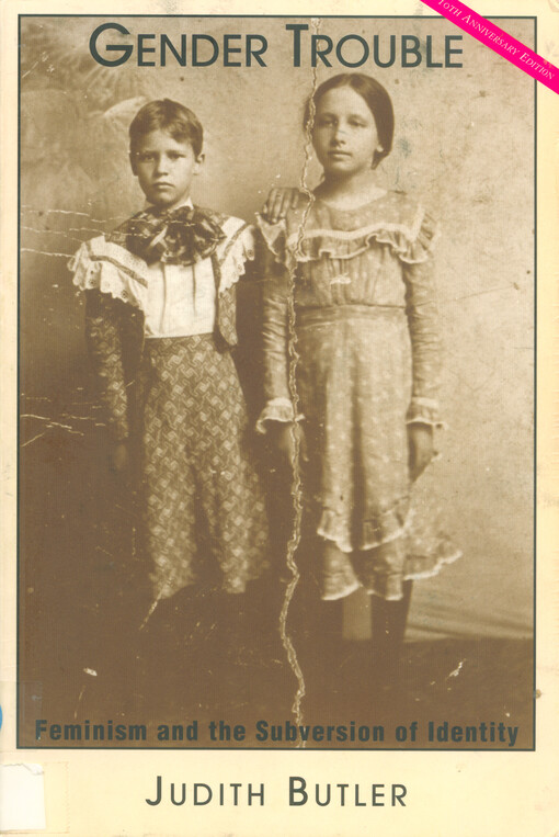 Gender trouble : feminism and the subversion of identity