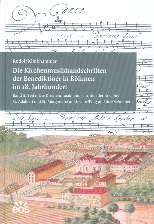Die Kirchenmusikhandschriften der Benediktiner in Böhmen im 18. Jahrhundert. Band II, Die Kirchenmusikhandschriften der Benediktinererzabtei St. Adalbert und St. Margaretha in Břevnov/Prag im 18. Jahrhundert und ihre Schreiber