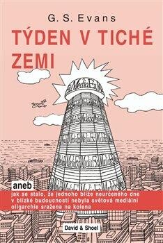 Týden v tiché zemi, (aneb), Jak se stalo, že jednoho blíže neurčeného dne v blízké budoucnosti nebyla světová mediální oligarchie sražena na kolena