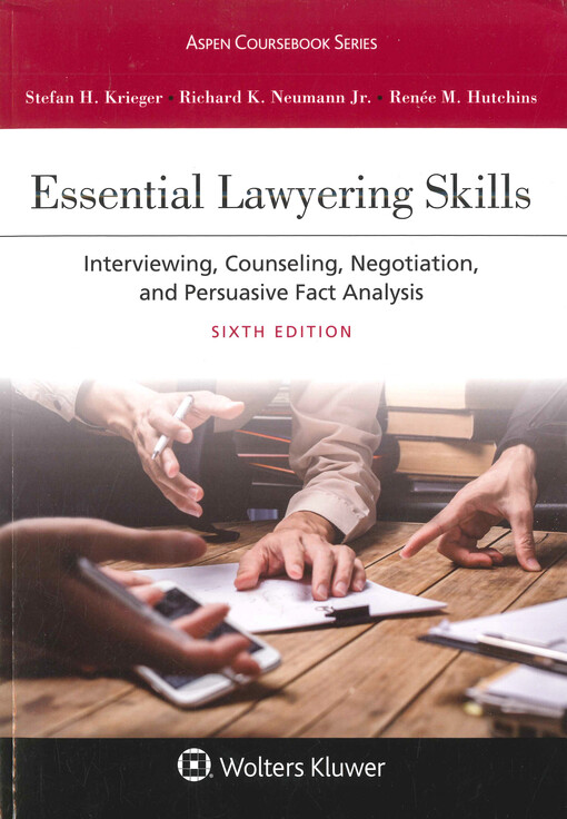 Essential lawyering skills : interviewing, counseling, negotiation, and persuasive fact analysis