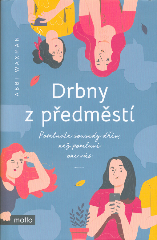 Drbny z předměstí : pomluvte sousedy dřív, než pomluví oni vás