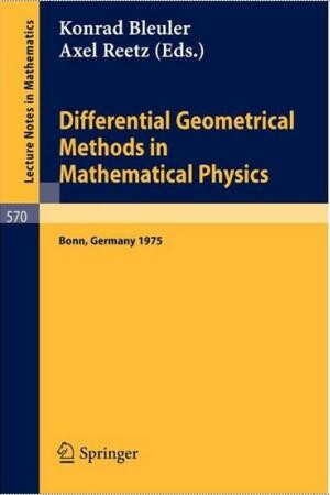 Differential geometrical methods in mathematical physics : proceedings of the symposium held at the University of Bonn, July 1-4, 1975