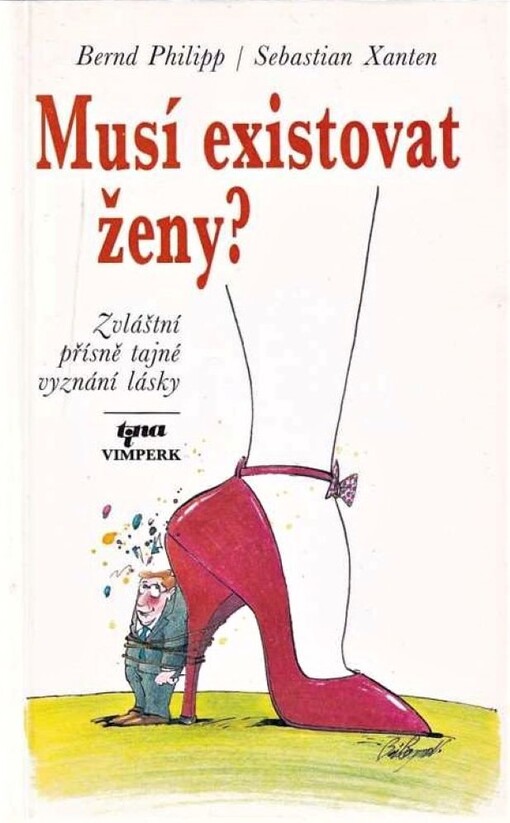 Musí existovat ženy?: zvláštní přísně tajné vyznání lásky