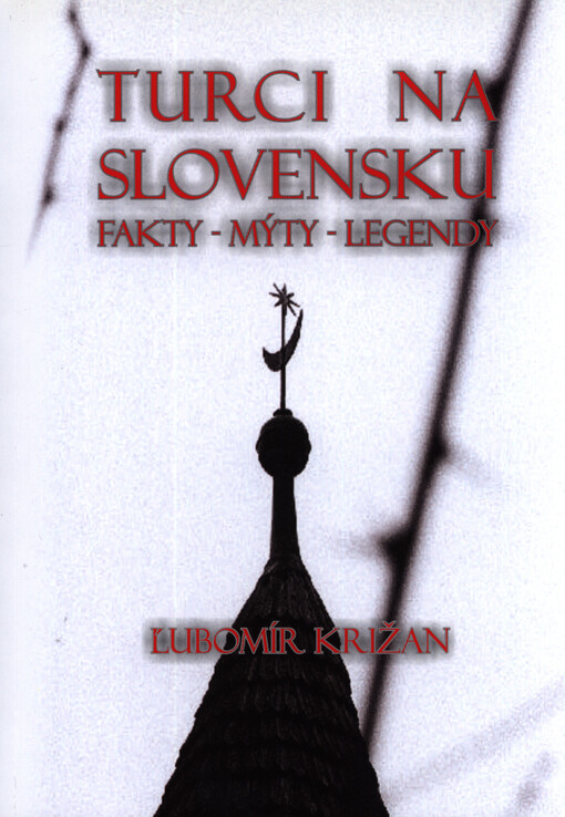 Turci na Slovensku : fakty, mýty, legendy