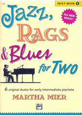 Jazz, Rags & Blues for Two : 6 original duets for early intermediate pianists. Book 1  (odkaz v elektronickém katalogu)