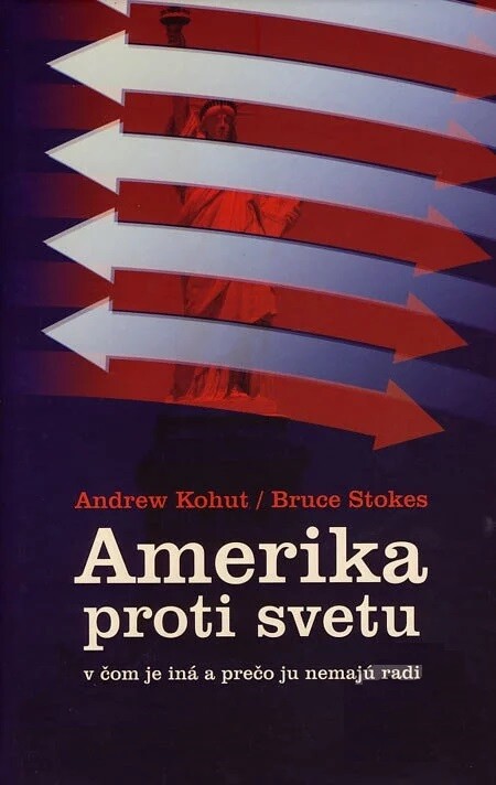 Amerika proti svetu : v čom je iná a prečo ju nemajú radi