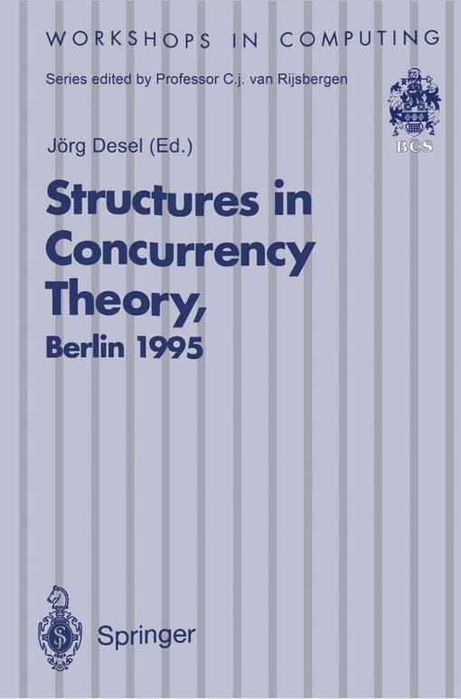 Structures in Concurrency Theory: Proceedings of the International Workshop on Structures in Concurrency Theory (STRICT), Berlin, 11-13 May 1995 (Workshops in Computing)