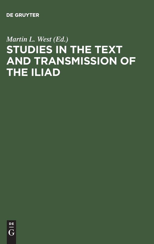 Studies in the text and transmission of the Iliad