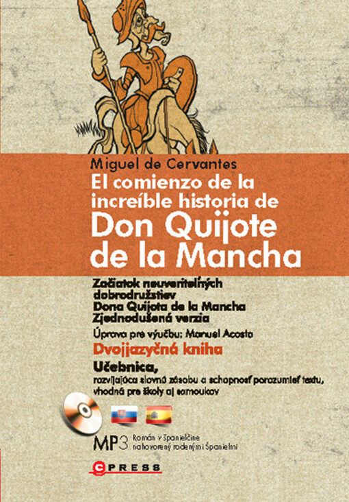 comienzo de la increíble historia de Don Quijote de la Mancha =: Začiatok neuveriteľných dobrodružstiev Dona Quijota de la Mancha : [zjednodušená verzia : učebnica rozvíjajúca slovnú zásobu a schopnosť porozumieť textu], Vyd. 1.