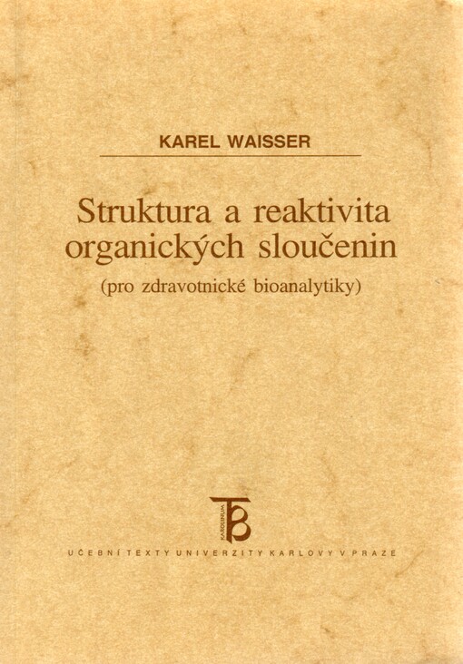 Struktura a reaktivita organických sloučenin: (pro zdravotnické bioanalytiky)