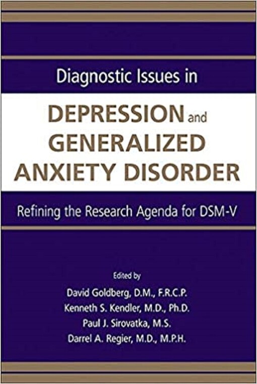 Diagnostic Issues in Depression and Generalized Anxiety Disorder: Refining the Research Agenda for Dsm-v
