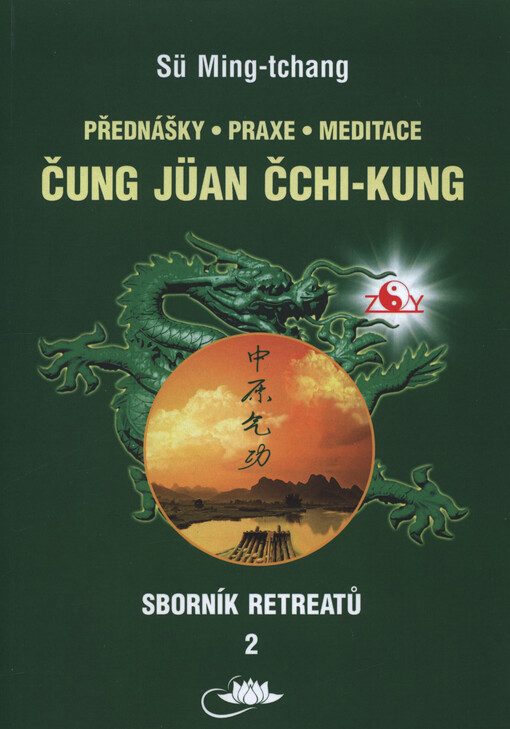 Přednášky, praxe, meditace čung jüan čchi-kung : sborník retreatů