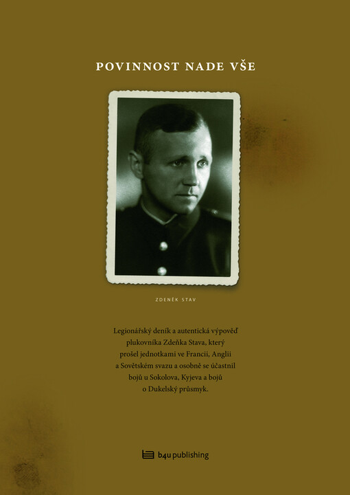 Povinnost nade vše--: [legionářský deník a autentická zpověď plukovníka Zdeňka Stava