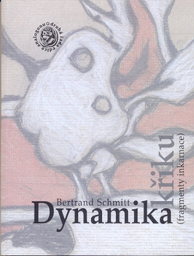 Dynamika křiku : (fragmenty inkarnace)