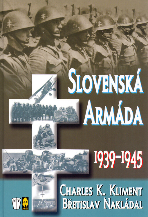 Slovenská armáda 1939-1945, 2., dopl. vyd., V nakl. Naše vojsko 1., v nakl. Ares 1.
