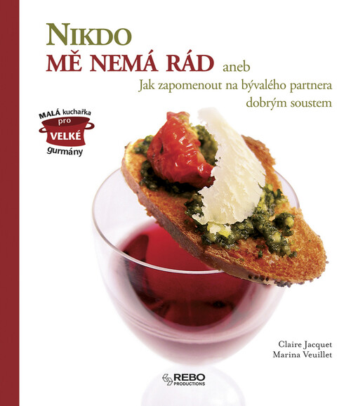 Nikdo mě nemá rád, aneb, Jak zapomenout na bývalého partnera dobrým soustem