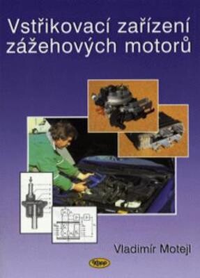 Vstřikovací zařízení zážehových motorů : učební text pro učební obor 24-66-2/09 mechanik opravář se zaměřením pro silniční motorová vozidla