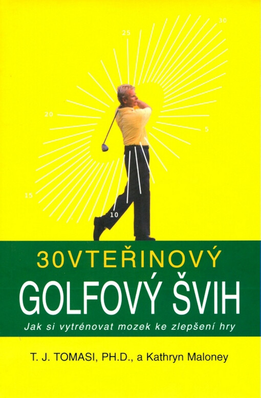 30vteřinový golfový švih : jak si vytrénovat mozek ke zlepšení hry