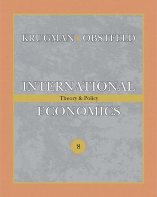 International Economics: Theory and Policy (8th Edition)