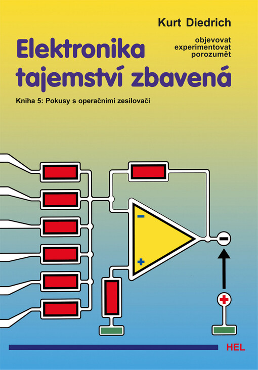 Elektronika tajemství zbavená: objevovat, experimentovat porozumět