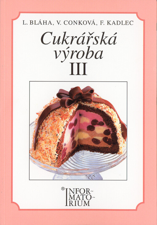 Cukrářská výroba III : pro 3. ročník učebního oboru Cukrář, Cukrářka