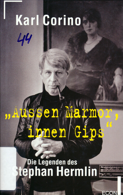Aussen Marmor, innen Gips : die Legenden des Stephan Hermlin