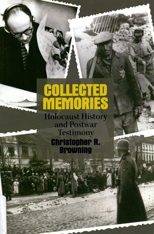 Collected memories : Holocaust history and postwar testimony