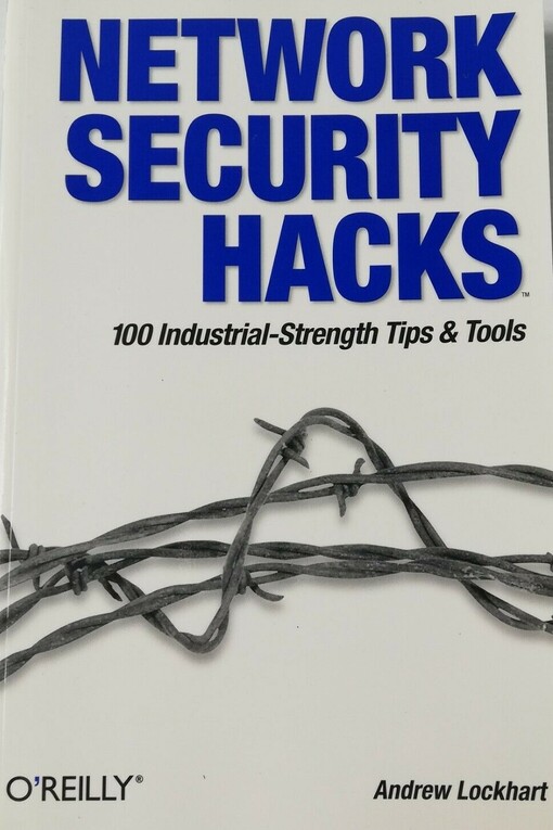 Network Security Hacks: Tips & Tools for Protecting Your Privacy