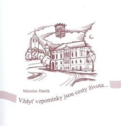 Vždyť vzpomínky jsou cesty života--