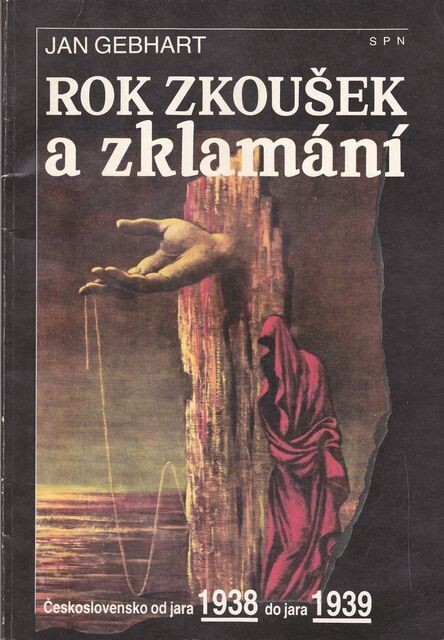 Rok zkoušek a zklamání: Československo od jara 1938 do jara 1939