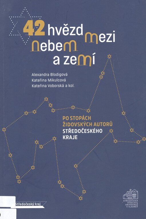 42 hvězd mezi nebem a zemí : po stopách židovských autorů Středočeského kraje