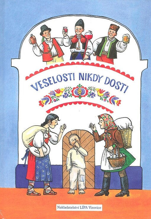 Veselosti nikdy dosti: lidová vyprávění z Moravy