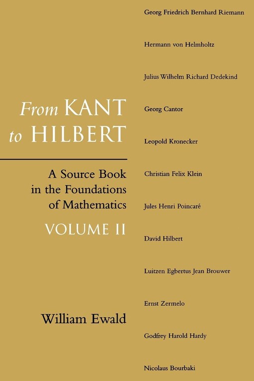 From Kant to Hilbert : a source book in the foundations of mathematics