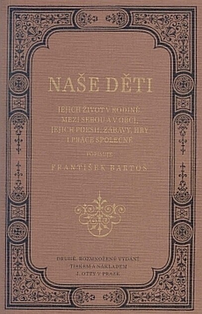 Naše děti : jejich život v rodině, mezi sebou a v obci, jejich poesii, zábavy, hry i práce společné : 2., rozmnožené vydání