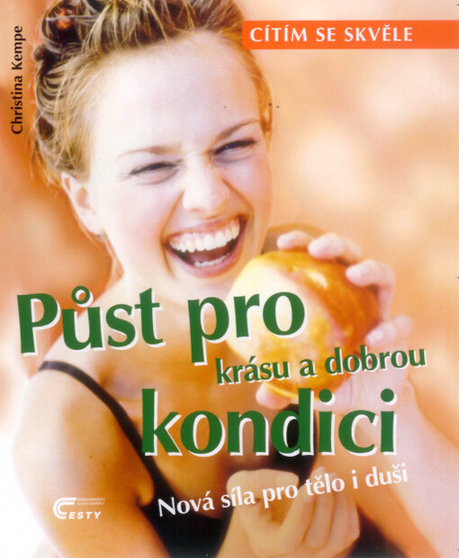 Půst pro krásu a dobrou kondici : nová síla pro tělo i duši