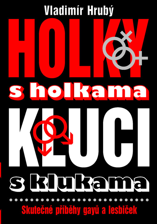 Holky s holkama, kluci s klukama: [skutečné příběhy gayů a lesbiček]