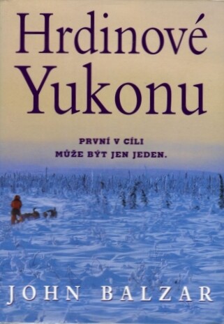 Hrdinové Yukonu: Yukon Quest - nejnáročnější závod psích spřežení na světě