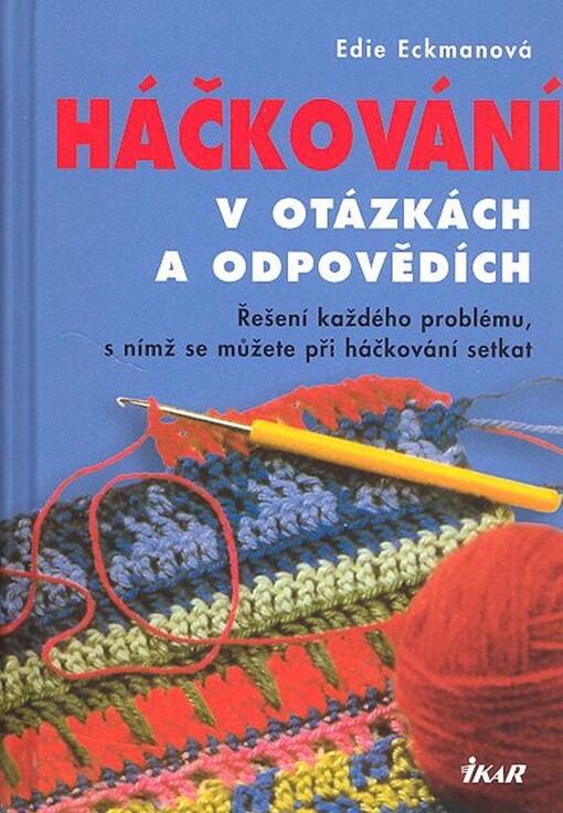 Háčkování v otázkách a odpovědích: řešení každého problému, s nímž se můžete při háčkování setkat