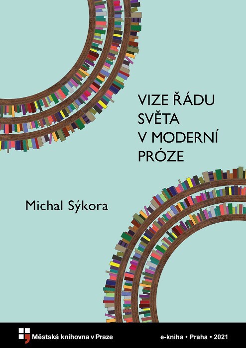 Vize řádu světa v moderní próze :román a „světový názor“
