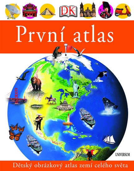 První atlas: [dětský obrázkový atlas zemí celého světa]