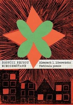 Básníci nejsou mimozemšťané : almanach 1. libereckého festivalu poezie